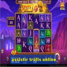 assistir trolls online